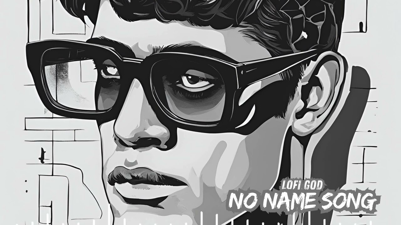 在 YouTube 上观看 LOFI GOD - No Name Song  [lofi / chill / relaxing music] | Official Audio