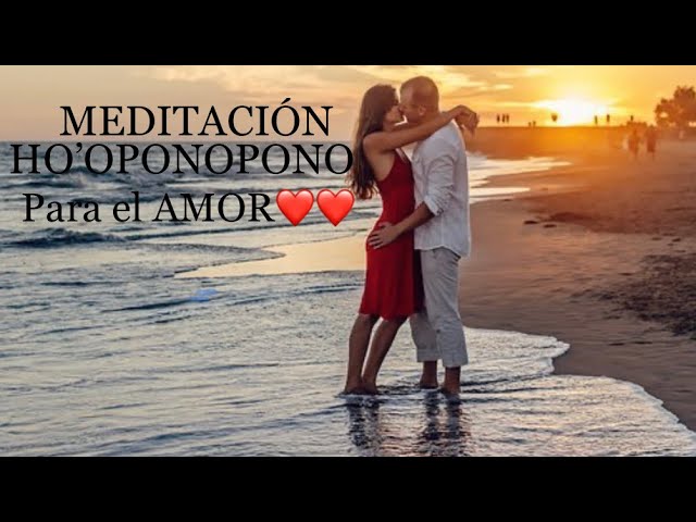MEDITACIÓN  HO’OPONOPONO | Para eliminar bloqueos del pasado y poder gozar del amor de pareja ❤️