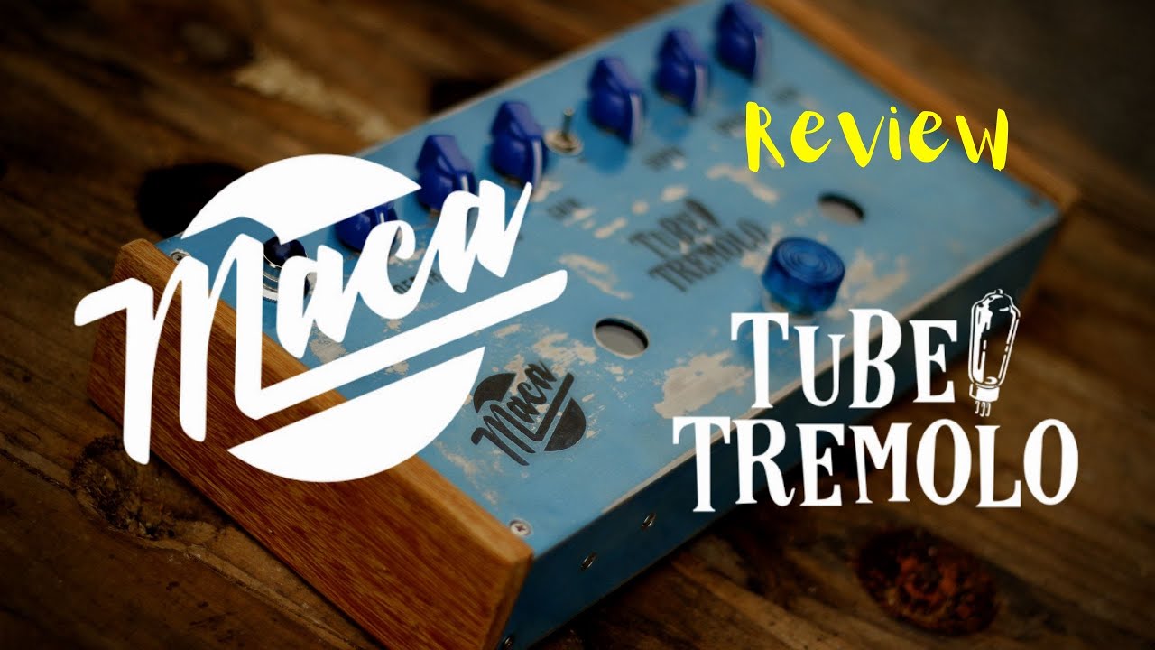 Review Pedal Maca Tube Tremolo Stereo