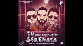 Golpe A Golpe Ft Luigi 21 Plus – Tu Serenata