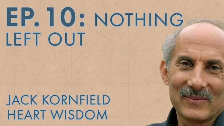 Jack Kornfield – Ep. 10 – Nothing Left Out