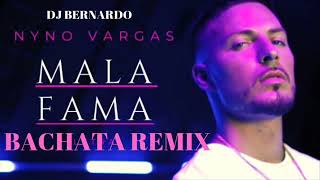 Nyno Vargas - Mala Fama Bachata Remix Dj Bernardo