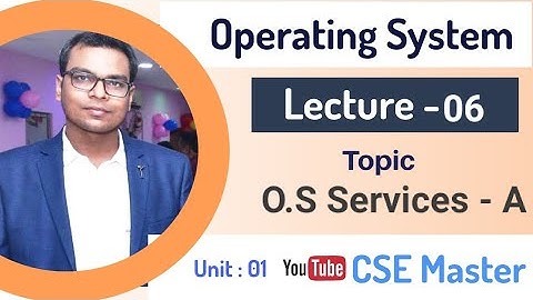 Lecture-06 | Operating System | OS Services-A | Diploma/ Engg. in computer science | CSE Master |