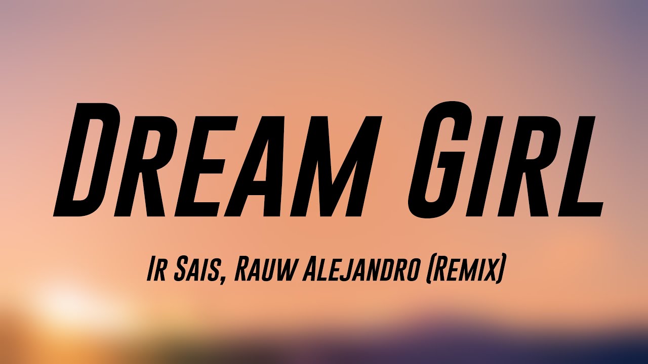 Dream Girl - Ir Sais, Rauw Alejandro (Remix) [Lyrics Video] ⛰ - YouTube