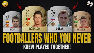 FOOTBALLERS YOU NEVER KNEW PLAYED TOGETHER!  | FT. RONALDO, OBLAK, EDERSON... etc