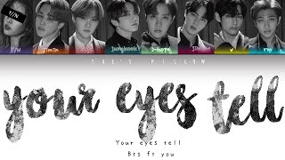 YOUR EYES TELL : BTS FT.YOU [KANIROMIENGICCL] Resimi