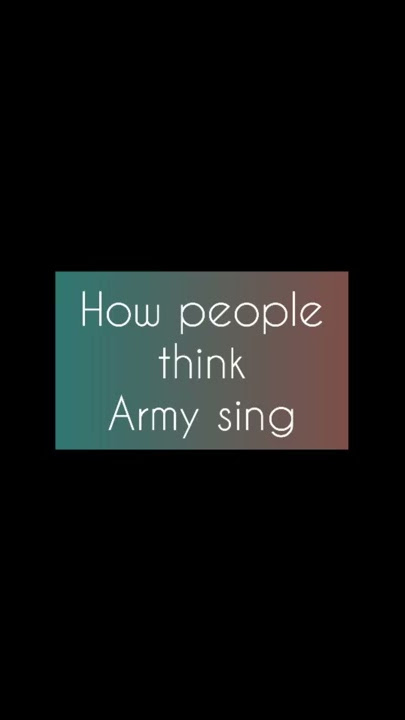 How people think Army sing vs how army actually sing | 💜💜💜💜