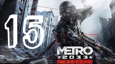 Metro 2033 Redux Walkthrough Part 15 "Depot" PS4/PS5/XO/XSX/PC