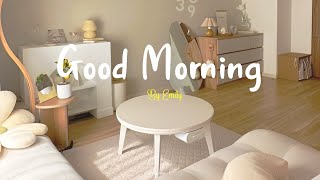 [Playlist] Good Morning 🍀 Morning songs for a positive day ~ Morning Vibes
