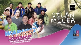 LIVE WARUNG SAHUR - DILAN & MILEA 2022