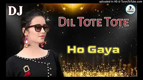 Dil Tote Tote Ho Gaya || Full Power Mix dj ronak music ||  dj Remix Song
