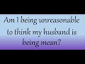 Mumsnet/AIBU to think that my husband being mean