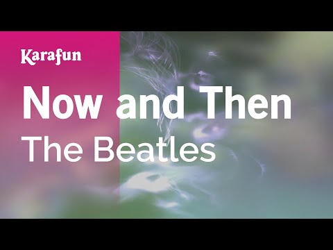 Видео: Now and Then - The Beatles | Karaoke Version | KaraFun
