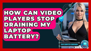 How Can Video Players Stop Draining My Laptop Battery? - Your Computer Companion
