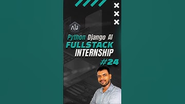 Python Django AI  Fullstack Internship - Everything you need to know. Part 24