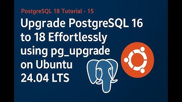 Upgrade PostgreSQL 16 naar 18 zonder moeite met pg_upgrade op Ubuntu 24.04 LTS (stap-voor-stap ha...