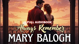 Always Remember by Mary Balogh | Full Audiobook | A Love That Endures Beyond Time and Tragedy