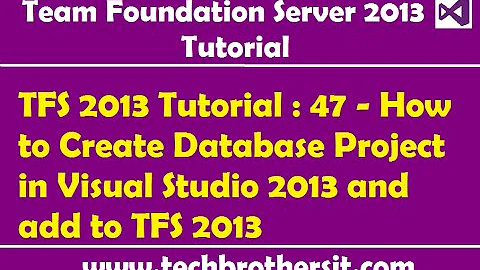 TFS 2013 Tutorial : 47 - How to Create Database Project in Visual Studio 2013 and add to TFS 2013