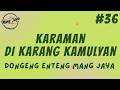 KARAMAN DI KARANG KAMULYAN 36, Dongeng Enteng Mang Jaya, Carita Sunda @MangJayaOfficial