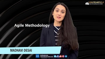 Minute Article : Agile Methodology explained by Madhavi Desai