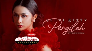 Selvi Kitty - Pergilah ( Radio Release) NAGASWARA