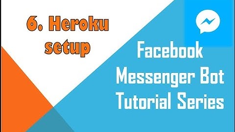 Facebook Messenger Bot Tutorial (using Python) | Heroku setup