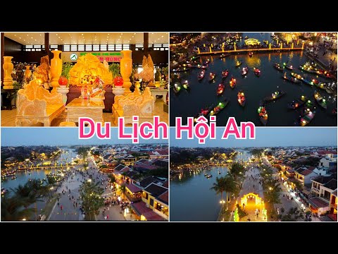 Du lịch Hội An|Khám phá phố cổ Hội An về đêm, tham quan cơ sở điêu khắc đá Nguyễn Hùng mới 2023