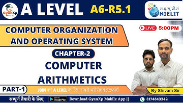 Chapter 2 (Part-1) || Computer Arithmetic  || A6-R5.1 || A Level  || GyanXp