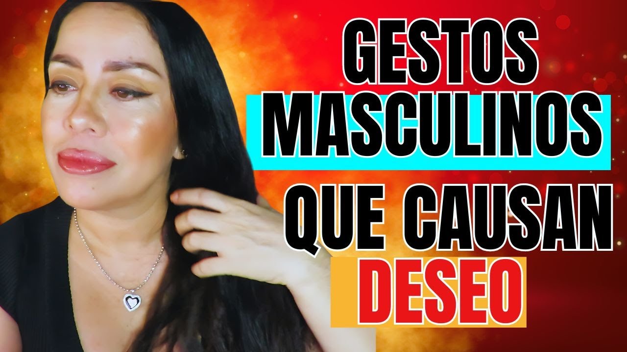 GESTOS MASCULINOS QUE CAUSAN D3SEO EN LA MUJER / Avanzarte
