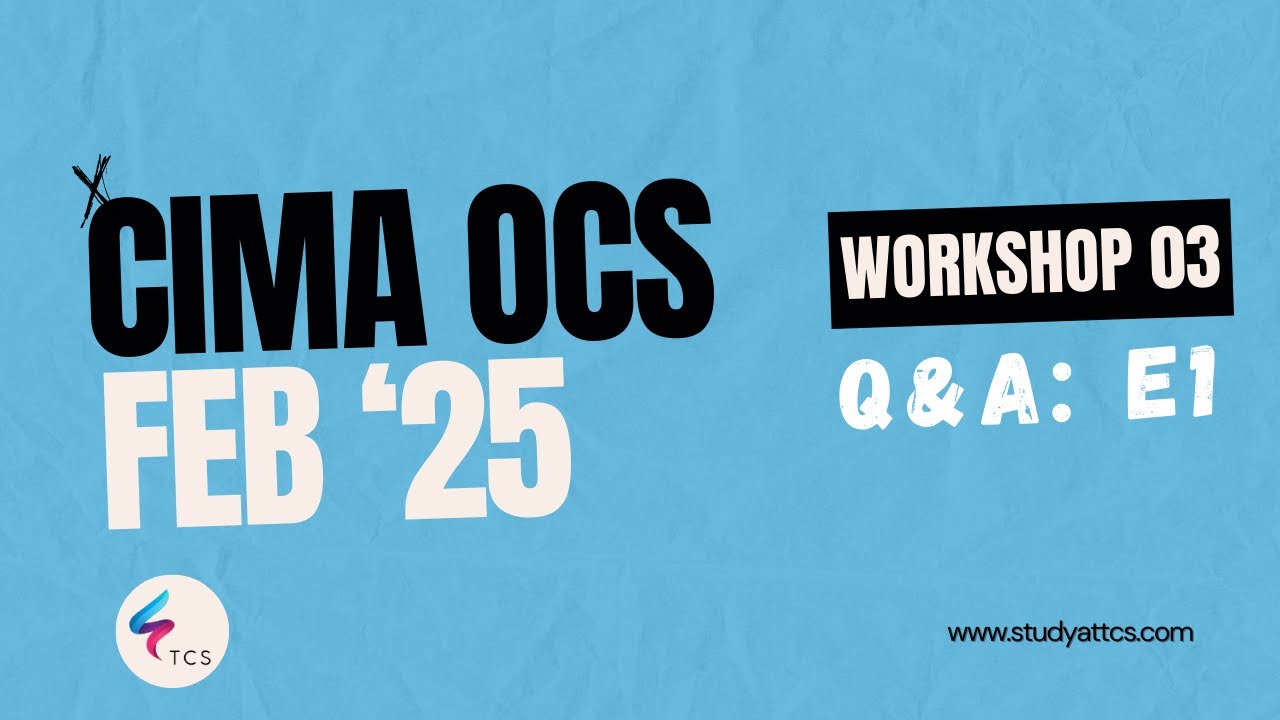 CIMA Operational Case Study (OCS) February 2025 (BackOffice) - Workshop 03: E1