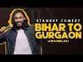 Bihar to gurgaon  standup comedy  prajwal raj