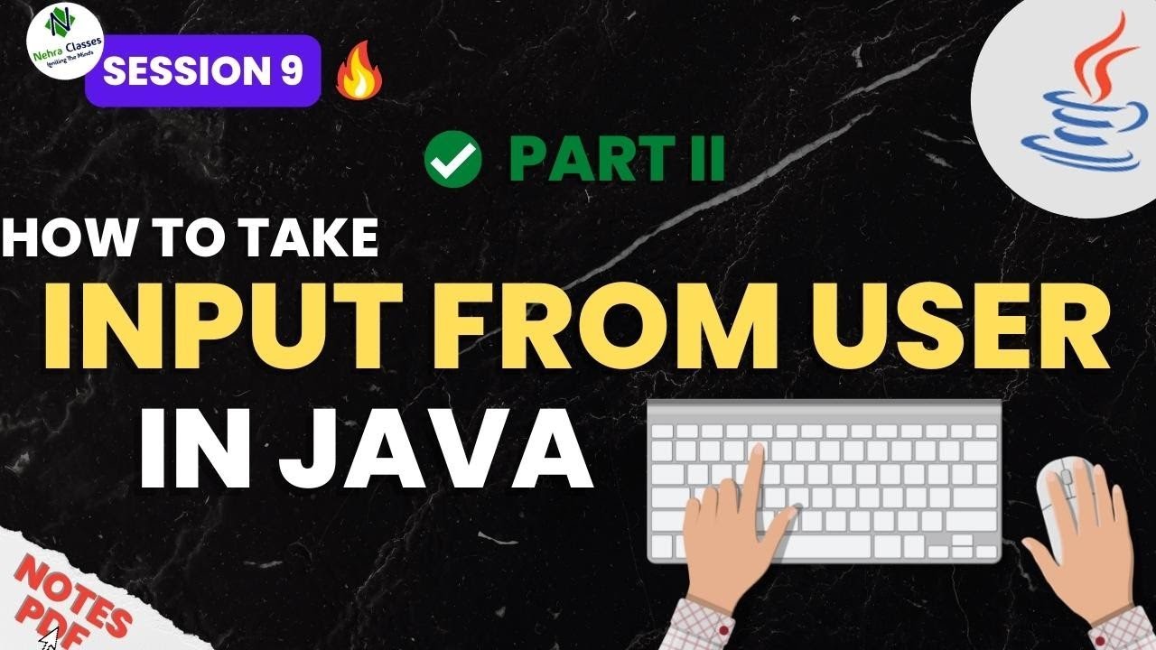 Session - 9 | How To Take Input From The User in JAVA? | Beginner To ...