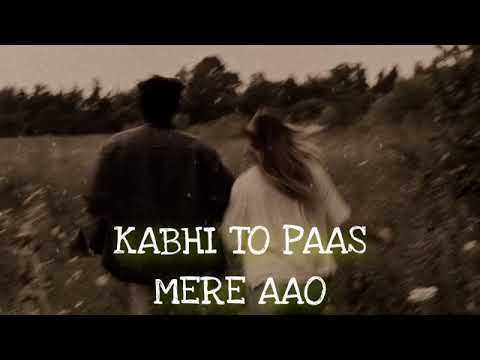 Kabhi To Paas Mere Aao Slowed Reverb Song Shrey Singhal 