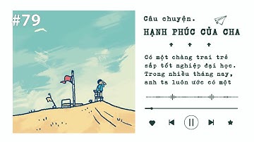 Hạnh Phúc Của Người Cha | Câu chuyện nhỏ - Ý nghĩa lớn | #tramdoc 79 | LOOKER +