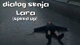 DIALOG SENJA - LARA (SPEED UP \u0026 LIRIK)