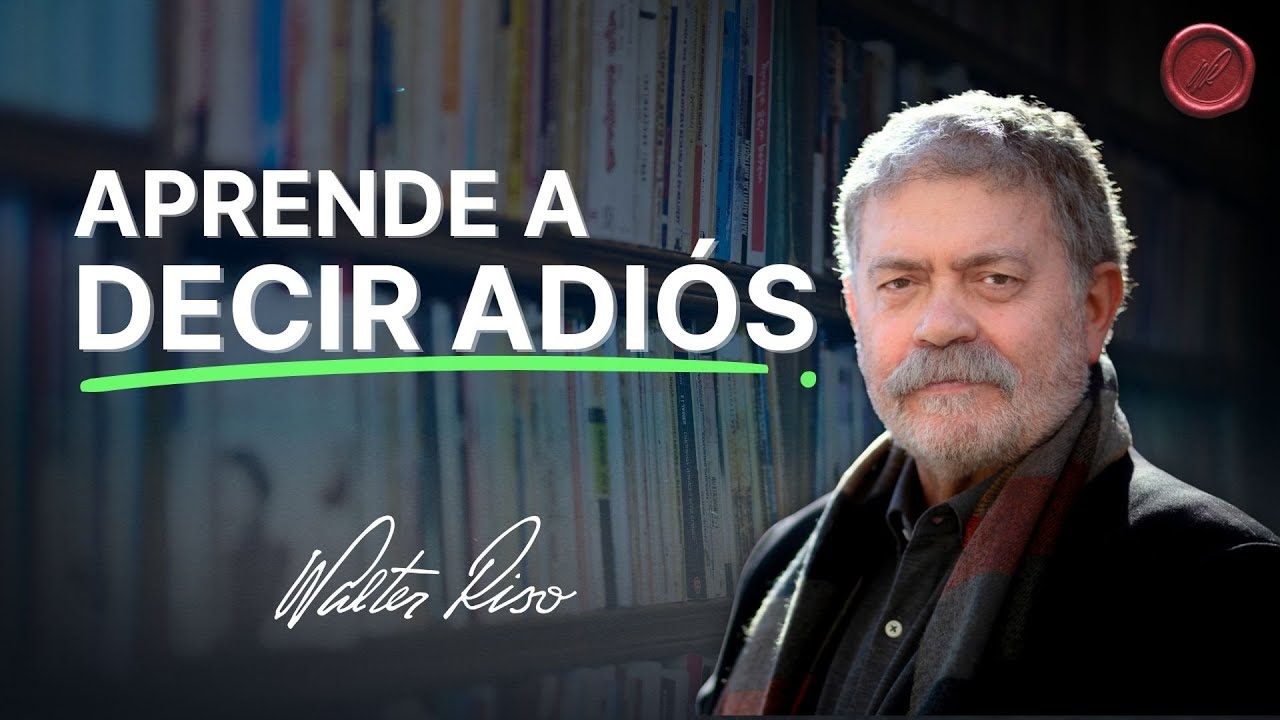 Soltar, desapegarse y dejar ir - Walter Riso | Oficial