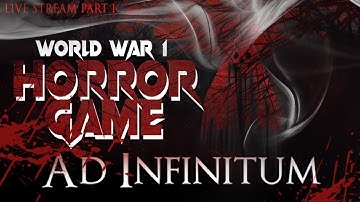 WW1 HORROR!! AD INFINITUM Full Gameplay - Part 2 Live Stream