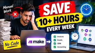 How to Automate Your Business with Make.com — Save 10+ Hours Every Week (No Code)