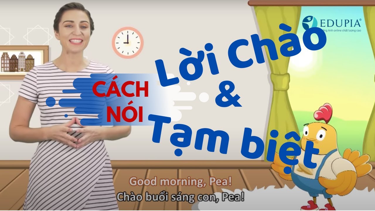 Học Tiếng anh Lớp 4 Unit 1: Sentence: Cách nói lời chào (trang trọng) và tạm biệt Học Tiếng anh Lớp 4 Unit 1: Sentence: Cách nói lời chào (trang trọng) và tạm biệt #1