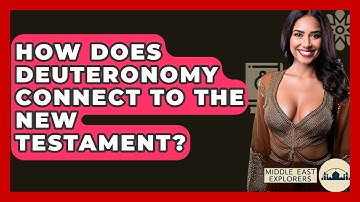 How Does Deuteronomy Connect To The New Testament? - Middle East Explorers