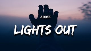 Addee - Lights Out (Lyrics)