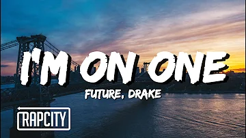 Future - I'M ON ONE (Lyrics) ft. Drake