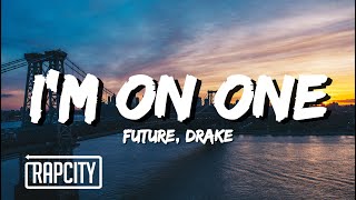 Video thumbnail of "Future - I'M ON ONE (Lyrics) ft. Drake"