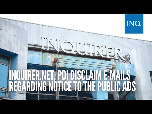 INQUIRER.net, PDI disclaim e-mails regarding Notice to the Public ads | #INQToday class=