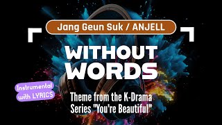 WITHOUT WORDS (Karaoke EASY/TRANSLITERATED Lyrics) – HQ Audio with Lyrics | Jang Geun Suk ANJELL