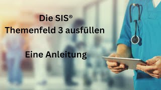 Die SIS®: Themenfeld 3 ausfüllen - Anleitung - Tutorial   @DiePflegeexpertin