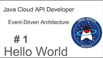 Java Cloud API Developer - Event-Driven Architecture - #1 - Hello World