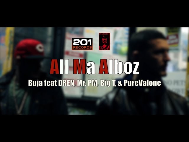 Buja feat. DREN, Mr PM, Big T u0026 PureValone - All Ma Alboz (Official Video) class=
