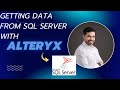 Alteryx to SQL Server: Quick & Easy Connection | Start Here | Lesson 13