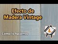 Efecto de madera antigua (vintage)#1/ Cómo lo hacemos!